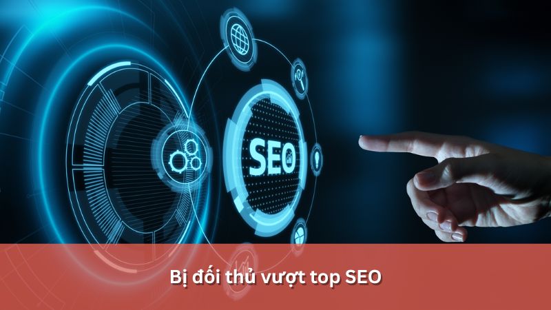 bị đối thủ vượt top seo