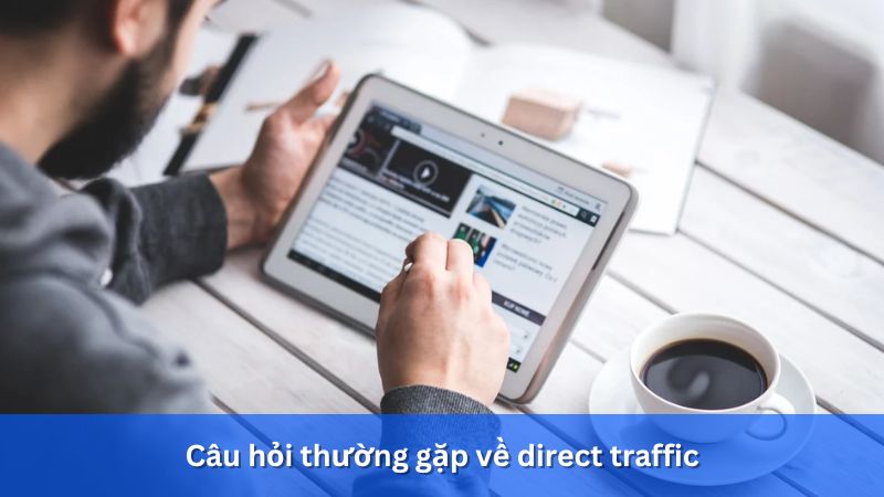 câu hỏi về direct traffic