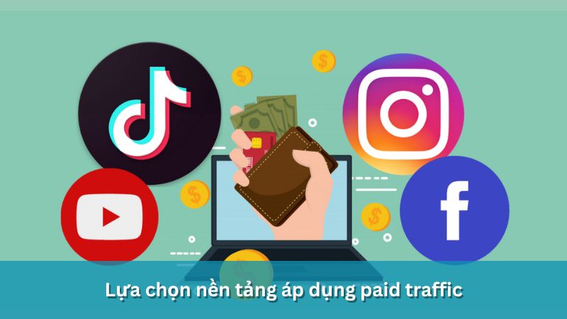 chọn nền tảng áp dụng paid traffic