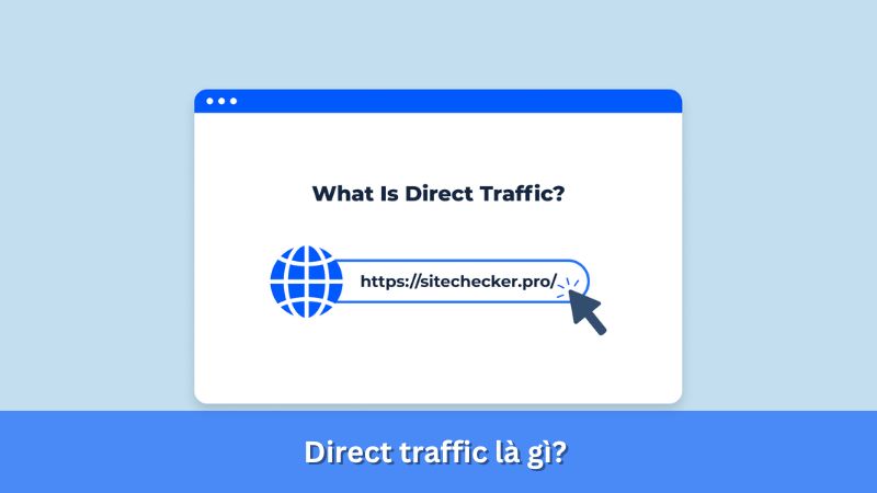 Direct traffic là gì? Khi nào tăng đột biến? Thủ thuật tăng Direct traffic hiệu quả