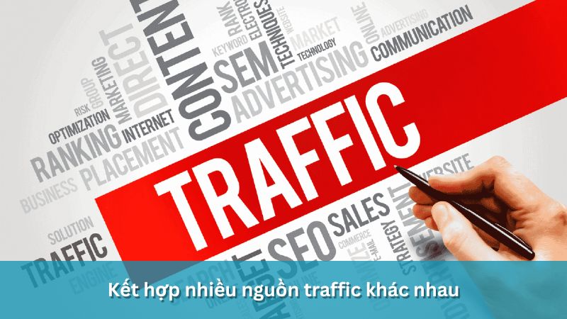 kết hợp nhiều nguồn traffic