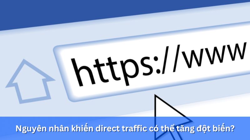 Nguyên nhân direct traffic tăng đột biến