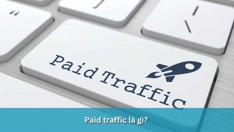 Paid traffic là gì