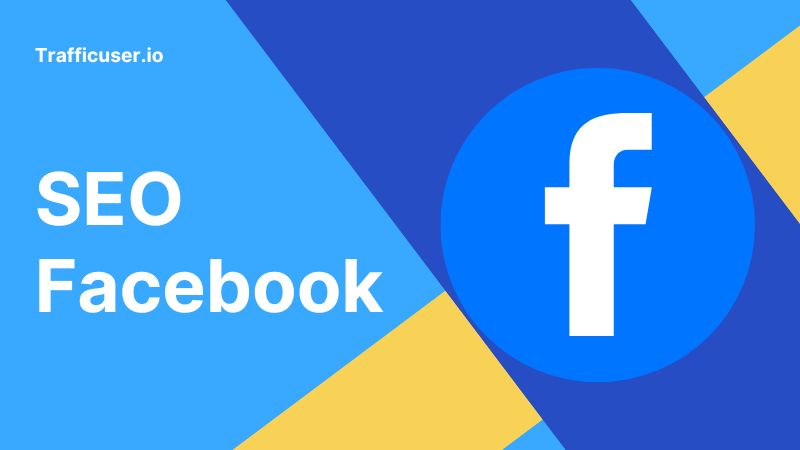 Hướng dẫn SEO Fanpage Facebook tổng thể – Cách tối ưu content Facebook chuẩn