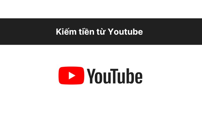 Top 6 cách kiếm tiền trên Youtube mỗi ngày hiệu quả (đảm bảo có thu nhập)